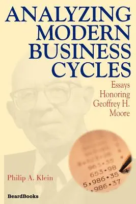 Analyzing Modern Business Cycles: Eseuri în onoarea lui Geoffrey H. Moore - Analyzing Modern Business Cycles: Essays Honoring Geoffrey H. Moore