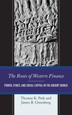 Rădăcinile finanțelor occidentale: Putere, etică și capital social în lumea antică - The Roots of Western Finance: Power, Ethics, and Social Capital in the Ancient World