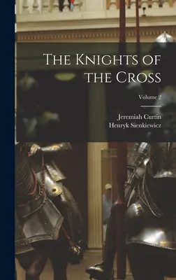 Cavalerii crucii; Volumul 2 - The Knights of the Cross; Volume 2
