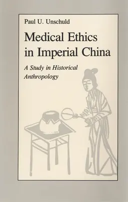 Etica medicală în China imperială: Un studiu de antropologie istorică - Medical Ethics in Imperial China: A Study in Historical Anthropology
