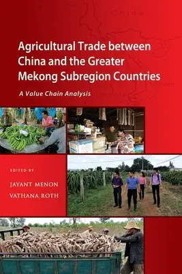 Comerțul agricol între China și țările din Subregiunea Mekong Mare: O analiză a lanțului valoric - Agricultural Trade between China and the Greater Mekong Subregion Countries: A Value Chain Analysis