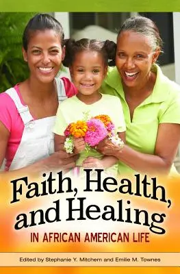 Credință, sănătate și vindecare în viața afro-americană - Faith, Health, and Healing in African American Life
