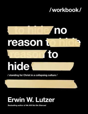 Cartea de lucru No Reason to Hide: În picioare pentru Hristos într-o cultură în colaps - No Reason to Hide Workbook: Standing for Christ in a Collapsing Culture