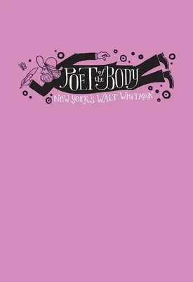 Poetul corpului: Walt Whitman din New York - Poet of the Body: New York's Walt Whitman