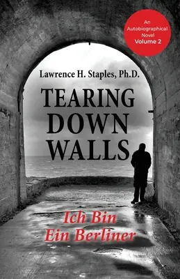 Tearing Down Walls (Dărâmând ziduri): Ich Bin Ein Berliner - Tearing Down Walls: Ich Bin Ein Berliner