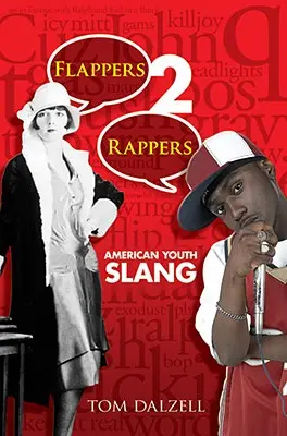 Flappers 2 Rappers: Argoul tinerilor americani - Flappers 2 Rappers: American Youth Slang