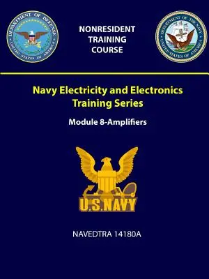 Seria de instruire în electricitate și electronică a Marinei: Modul 8 - Amplificatoare - NAVEDTRA 14180A - Navy Electricity and Electronics Training Series: Module 8 - Amplifiers - NAVEDTRA 14180A
