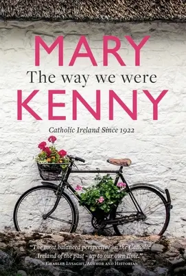 The Way We Were: Centenary Essays on Catholic Ireland (Eseuri centenare despre Irlanda catolică) - The Way We Were: Centenary Essays on Catholic Ireland