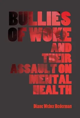 Bullies of Woke și asaltul lor asupra sănătății mintale - Bullies of Woke and their Assault on Mental Health