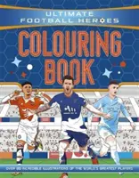 Ultimate Football Heroes Colouring Book (Seria de fotbal nr.1) - Colecționează-i pe toți! - Ultimate Football Heroes Colouring Book (The No.1 football series) - Collect them all!