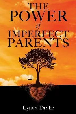 Puterea părinților imperfecți - The Power of Imperfect Parents