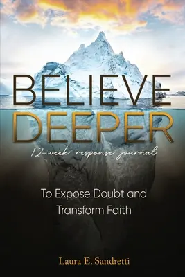 Believe Deeper: Jurnal de răspuns pe 12 săptămâni - Believe Deeper: 12-Week Response Journal