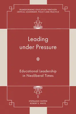 Conducerea sub presiune: Leadership educațional în vremuri neoliberale - Leading Under Pressure: Educational Leadership in Neoliberal Times