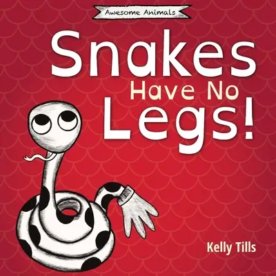 Șerpii nu au picioare: O carte veselă despre cum se deplasează șerpii prin alunecare - Snakes Have No Legs: A light-hearted book on how snakes get around by slithering