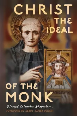 Hristos: Idealul călugărului (Unabridged): Conferințe spirituale despre viața monahală și religioasă - Christ the Ideal of the Monk (Unabridged): Spiritual Conferences on the Monastic and Religious Life