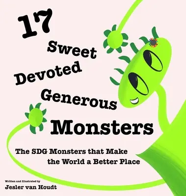 17 Monștri dulci, devotați, generoși: 17 monștri SDG care fac lumea un loc mai bun - 17 Sweet, Devoted, Generous Monsters: 17 SDG Monsters that Make the World a Better Place