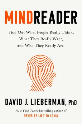 Mindreader: Noua știință de a descifra ce gândesc cu adevărat oamenii, ce vor cu adevărat și cine sunt cu adevărat - Mindreader: The New Science of Deciphering What People Really Think, What They Really Want, and Who They Really Are