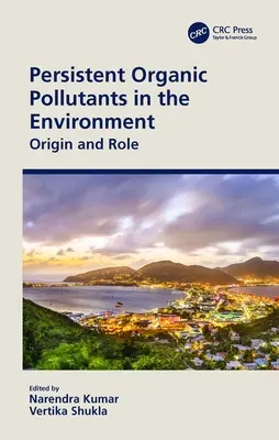 Poluanții organici persistenți în mediu: Origine și rol - Persistent Organic Pollutants in the Environment: Origin and Role