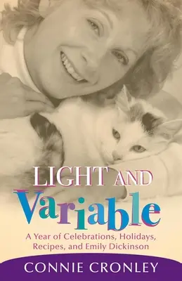Lumină și variabilă: Un an de celebrări, sărbători, rețete și Emily Dickinson - Light and Variable: A Year of Celebrations, Holidays, Recipes, and Emily Dickinson