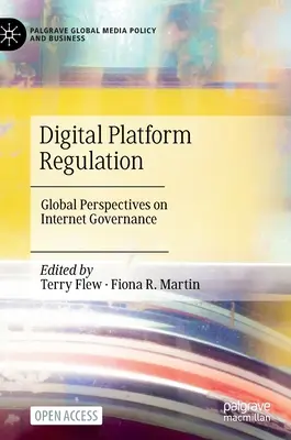 Reglementarea platformelor digitale: Perspective globale asupra guvernanței internetului - Digital Platform Regulation: Global Perspectives on Internet Governance