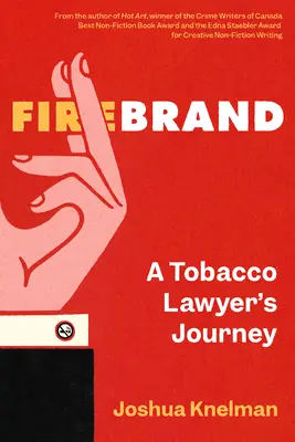 Firebrand: Călătoria unui avocat din domeniul tutunului (A Tobacco Lawyer's Journey) - Firebrand: A Tobacco Lawyer's Journey