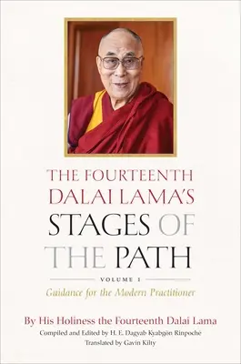Etapele Căii, Volumul 1: Îndrumări pentru practicantul modern al celui de-al paisprezecelea Dalai Lama - The Fourteenth Dalai Lama's Stages of the Path, Volume One: Guidance for the Modern Practitioner