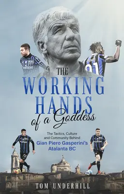 Mâinile de lucru ale unei zeițe: Tactica, cultura și comunitatea din spatele Atalantei BC a lui Gian Piero Gasperini - The Working Hands of a Goddess: The Tactics, Culture and Community Behind Gian Piero Gasperini's Atalanta BC