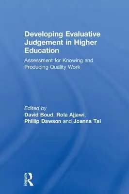 Dezvoltarea judecății evaluative în învățământul superior: Evaluarea pentru cunoașterea și producerea de lucrări de calitate - Developing Evaluative Judgement in Higher Education: Assessment for Knowing and Producing Quality Work