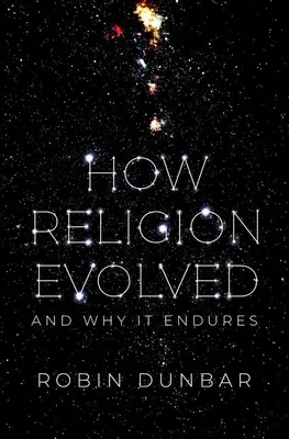 Cum a evoluat religia: Și de ce dăinuie - How Religion Evolved: And Why It Endures