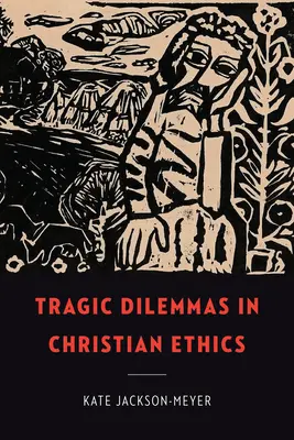 Dileme tragice în etica creștină - Tragic Dilemmas in Christian Ethics