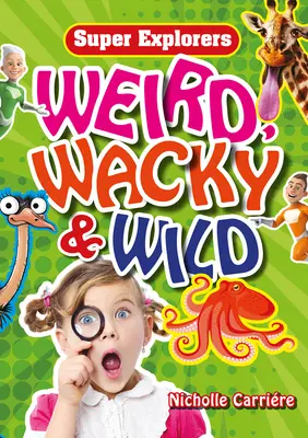 Ciudat, nebunesc și sălbatic - Weird, Wacky & Wild