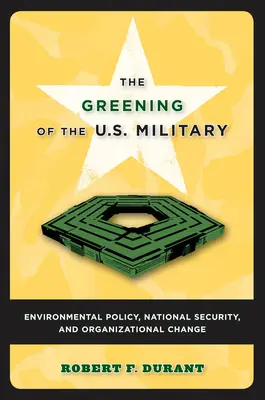 Ecologizarea armatei americane: Politica de mediu, securitatea națională și schimbarea organizațională - The Greening of the U.S. Military: Environmental Policy, National Security, and Organizational Change