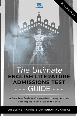 The Ultimate English Literature Admissions Test Guide: Tehnici, strategii și lucrări simulate - The Ultimate English Literature Admissions Test Guide: Techniques, Strategies, and Mock Papers