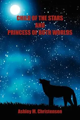 Copilul stelelor și prințesa ambelor lumi (Child of the Stars and Princess of Both Worlds) - Child of the Stars and Princess of Both Worlds