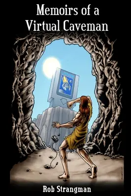 Memoriile unui om al cavernelor virtual - Memoirs of a Virtual Caveman