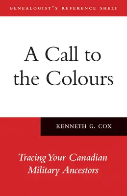 O chemare la culori: Urmărirea strămoșilor dumneavoastră militari canadieni - A Call to the Colours: Tracing Your Canadian Military Ancestors