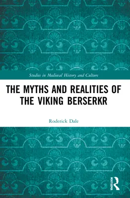 Miturile și realitățile vikingului Berserkr - The Myths and Realities of the Viking Berserkr