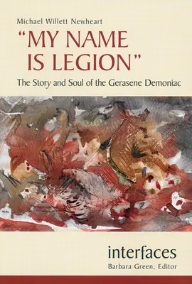 Numele meu este Legiune: Povestea și sufletul demoniacului gherasen - My Name Is Legion: The Story and Soul of the Gerasene Demoniac