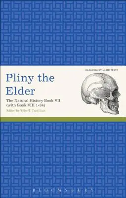 Pliniu cel Bătrân: Istoria naturală Cartea a VII-a (cu Cartea a VIII-a 1-34) - Pliny the Elder: The Natural History Book VII (with Book VIII 1-34)
