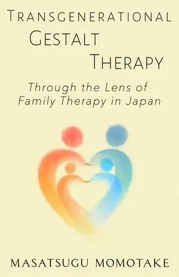Terapia Gestalt transgenerațională: Prin prisma terapiei de familie în Japonia - Transgenerational Gestalt Therapy: Through the Lens of Family Therapy in Japan