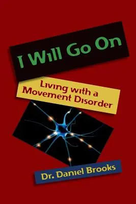 I Will Go On: Trăind cu o tulburare de mișcare - I Will Go On: Living with a Movement Disorder