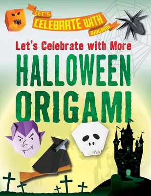 Să sărbătorim cu mai multe origami de Halloween - Let's Celebrate with More Halloween Origami