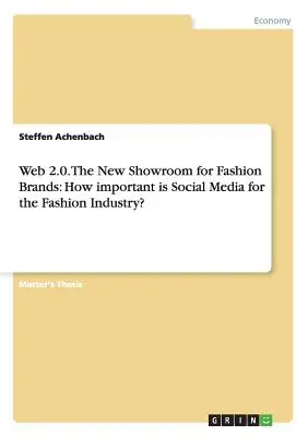 Web 2.0. Noul showroom pentru mărcile de modă: Cât de importante sunt rețelele sociale pentru industria modei? - Web 2.0. The New Showroom for Fashion Brands: How important is Social Media for the Fashion Industry?