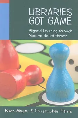 Libraries Got Game: Învățarea aliniată prin intermediul jocurilor de societate moderne - Libraries Got Game: Aligned Learning Through Modern Board Games