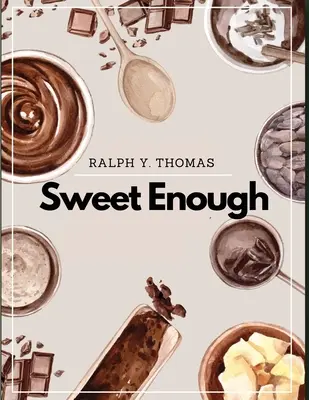 Suficient de dulce: O carte de bucate pentru deserturi - Sweet Enough: A Dessert Cookbook