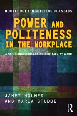 Putere și politețe la locul de muncă: O analiză sociolingvistică a discuțiilor la locul de muncă - Power and Politeness in the Workplace: A Sociolinguistic Analysis of Talk at Work
