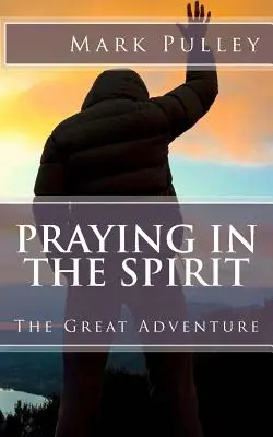 Rugăciunea în Duh: Marea aventură - Praying in the Spirit: The Great Adventure