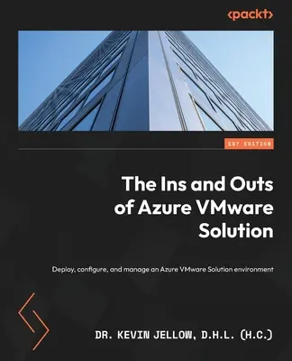 Introducere și ieșire din Azure VMware Solution: Implementați, configurați și gestionați un mediu Azure VMware Solution (Jellow D. H. L. (H C) Kevin) - The Ins and Outs of Azure VMware Solution: Deploy, configure, and manage an Azure VMware Solution environment (Jellow D. H. L. (H C) Kevin)