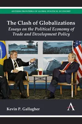 Ciocnirea globalizărilor: Eseuri privind economia politică a politicii comerciale și de dezvoltare - The Clash of Globalizations: Essays on the Political Economy of Trade and Development Policy