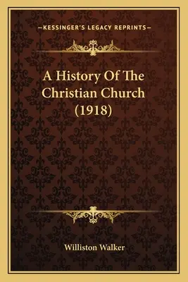 O istorie a Bisericii creștine (1918) - A History Of The Christian Church (1918)